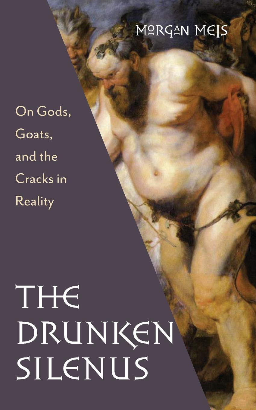 The Drunken Silenus: On Gods, Goats, and the Cracks in Reality (Paperback)