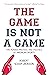 The Game is Not a Game: The...