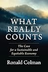 What Really Counts: The Case for a Sustainable and Equitable Economy What Really Counts: The Case for a Sustainable and Equitable Economy