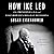 How Ike Led: The Principles Behind Eisenhower's Biggest Decisions