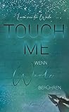 Touch me: Wenn Wo...