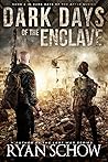 Dark Days of the Enclave by Ryan Schow