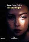 Ho fatto la spia by Joyce Carol Oates