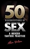 Book cover for 50 Misconceptions of Sex: A Modern Tantric Practice