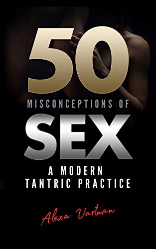 50 Misconceptions of Sex: A Modern Tantric Practice