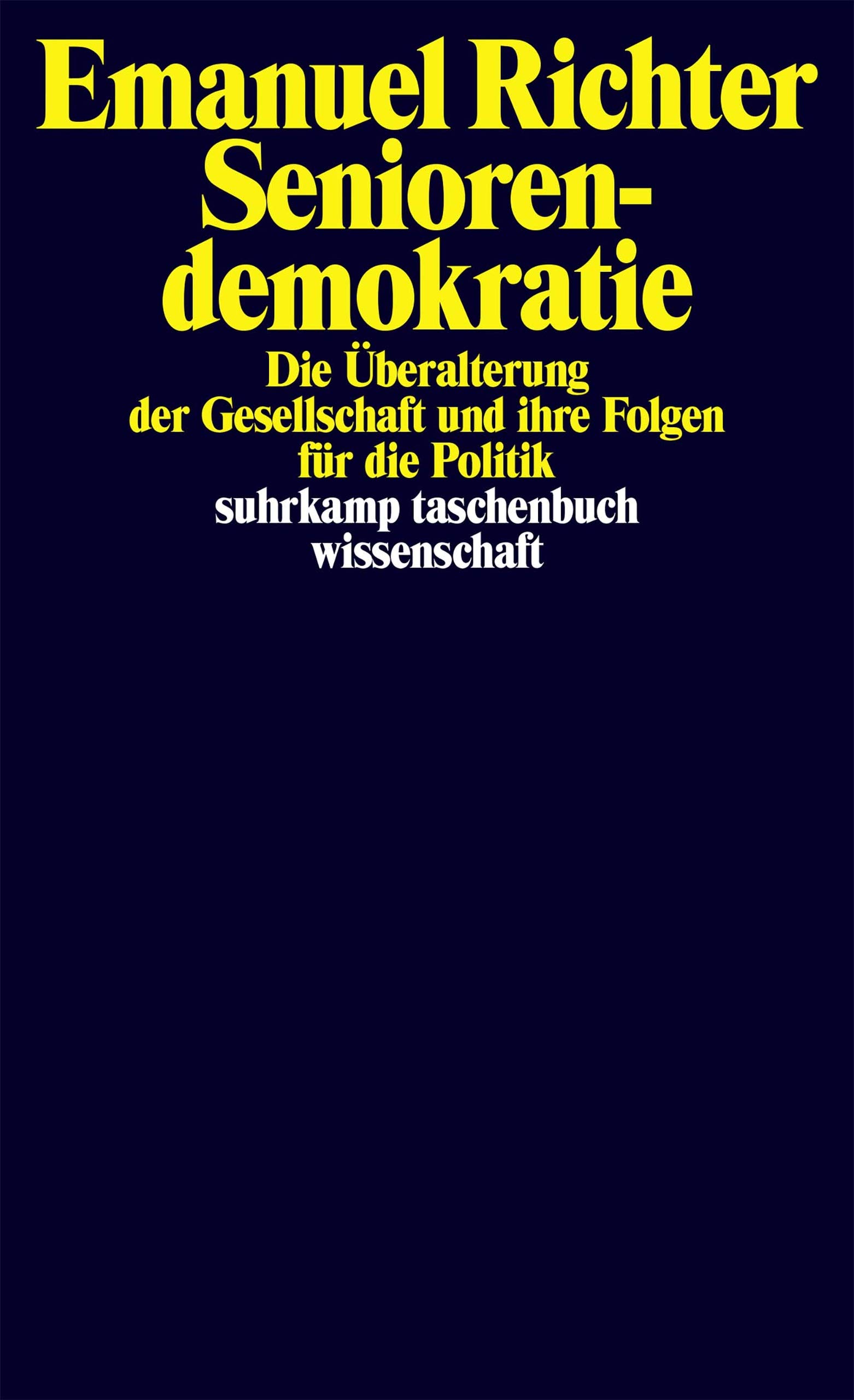 Seniorendemokratie: Die Überalterung der Gesellschaft und ihre Folgen für die Politik (suhrkamp taschenbuch wissenschaft) (German Edition)