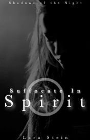Suffocate In Spirit (Shadows of the Night, #4)