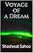 Voyage of a Dream by Shashwat Sahoo