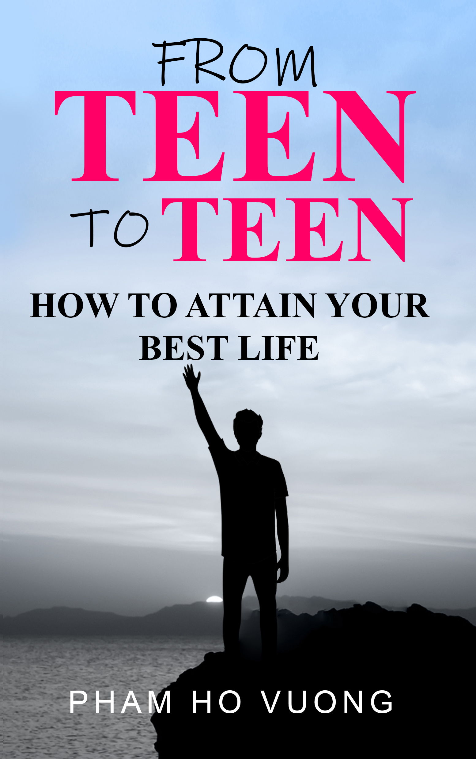 From Teen to Teen: How to attain your best life