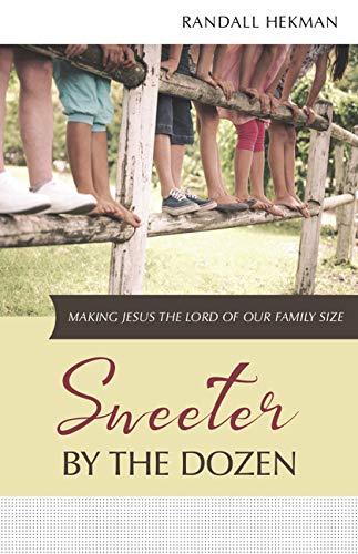 Sweeter by the Dozen: Making Jesus the Lord of Our Family Size (Paperback)