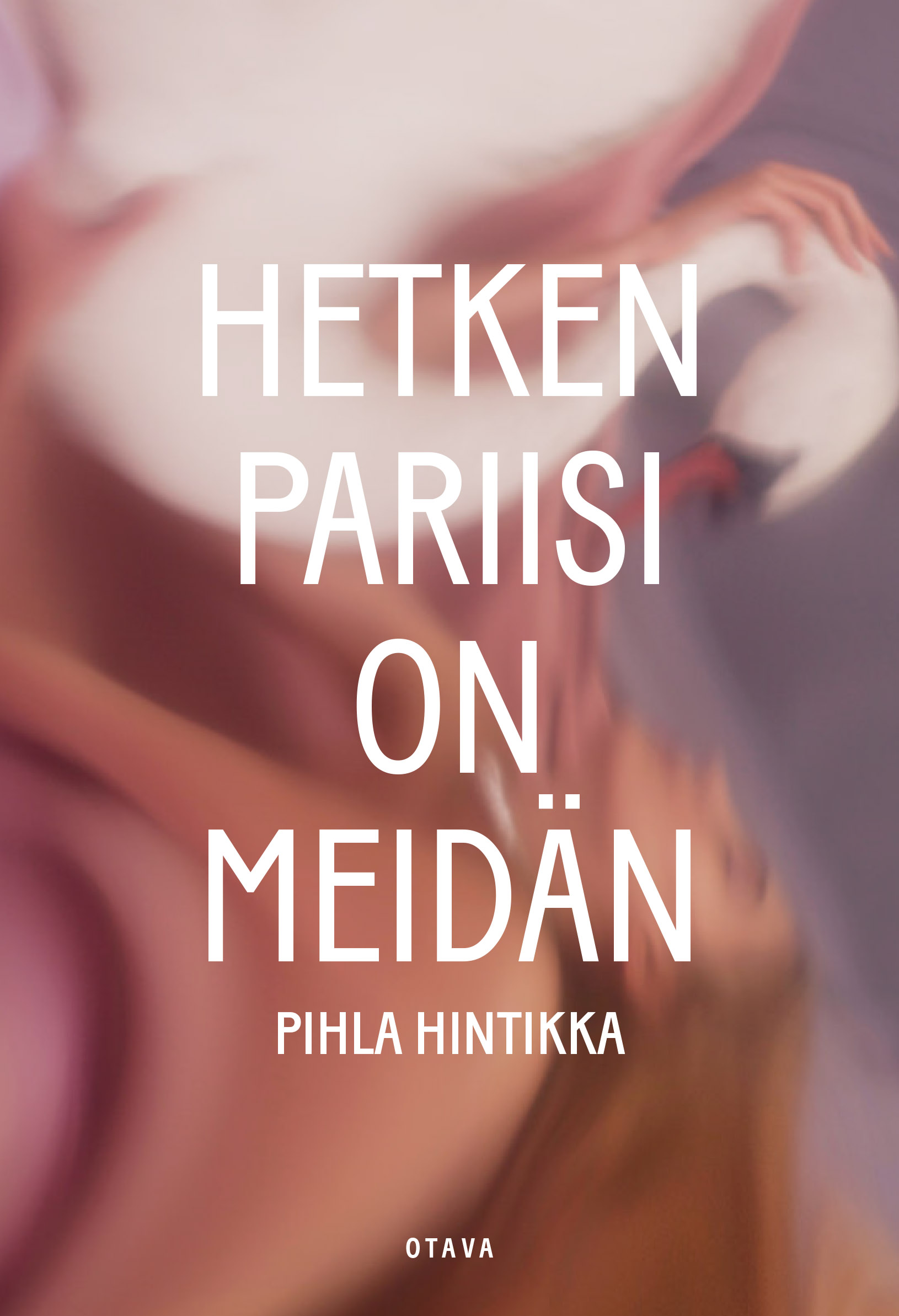 Hetken Pariisi on meidän (Hardcover)