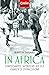 În Africa. Uimitoarele aventuri ale lui Stanley și Livingstone by Martin Dugard