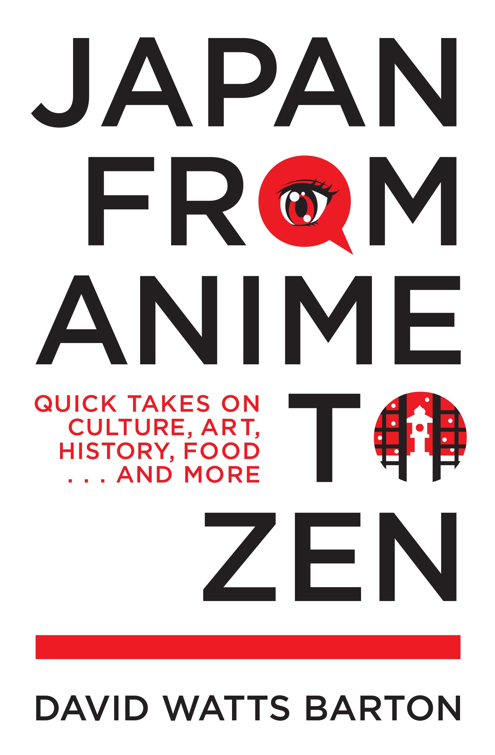 Japan from Anime to Zen: Quick Takes on Culture, Art, History, Food . . . and More (Paperback)