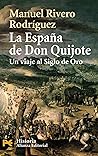 La España de Don Quijote: Un viaje al Siglo de Oro (Humanidades / Humanities) (Spanish Edition)