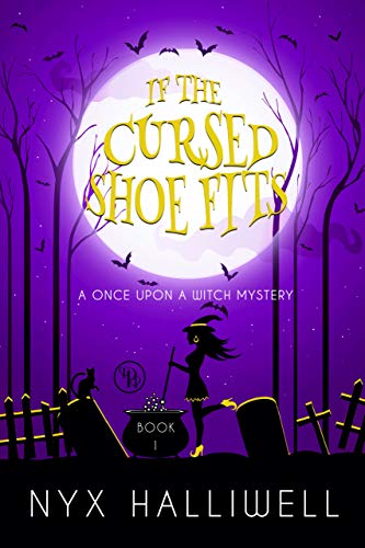 If the Cursed Shoe Fits (Once Upon a Witch, #1)