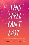 This Spell Can't Last by Isabel Sterling