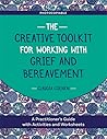 The Creative Toolkit for Working with Grief and Bereavement