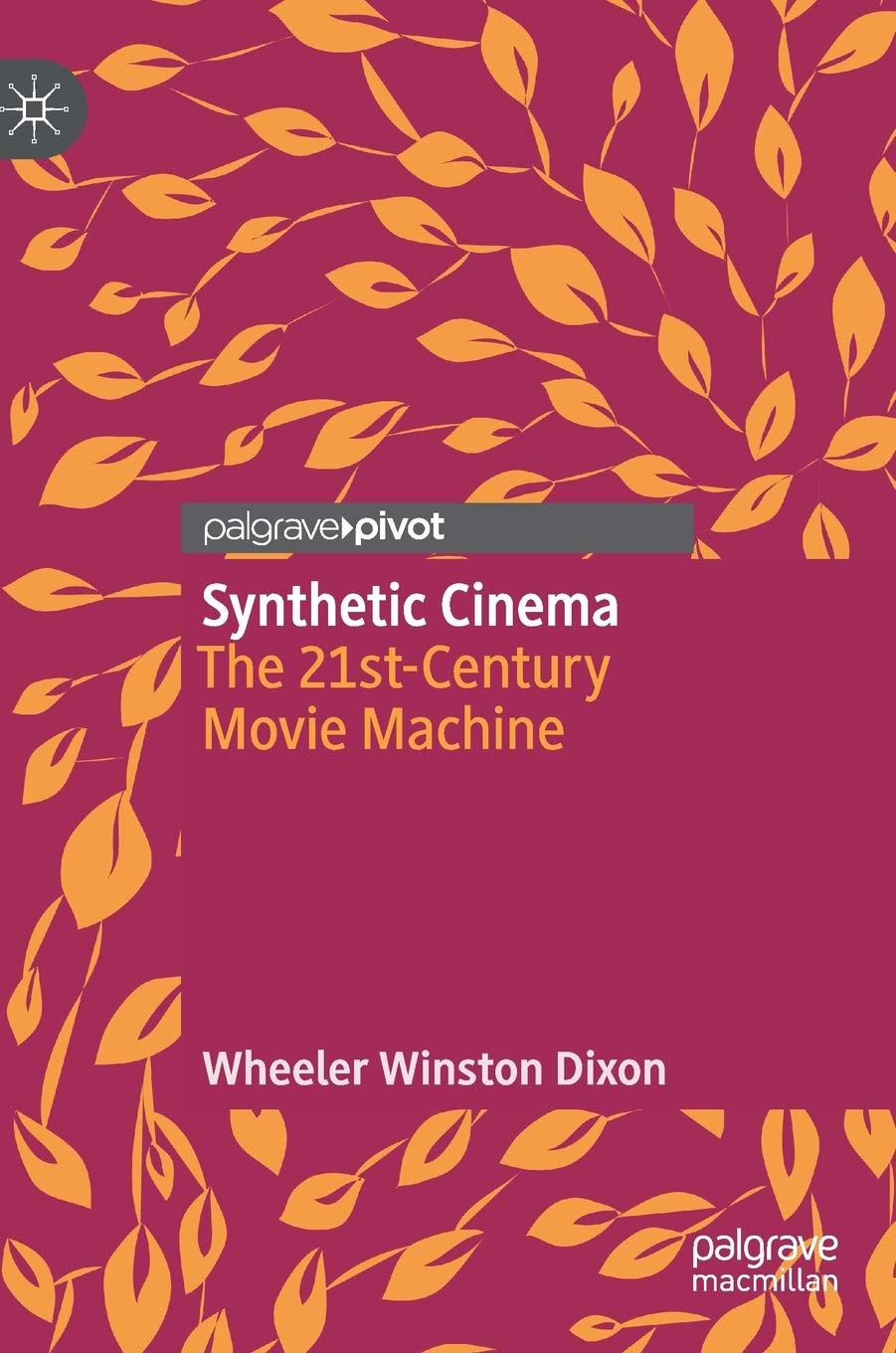 Synthetic Cinema: The 21st-Century Movie Machine (Hardcover)