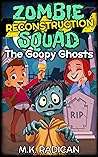 Zombie Reconstruction Squad: The Goopy Ghosts