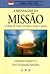 A mensagem da missão: a glória de Cristo em todo o tempo e espaço