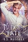 Nudging Fate by E.J.   Russell