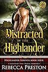 Book cover for Distracted By The Highlander (Highlander Forever, #4)