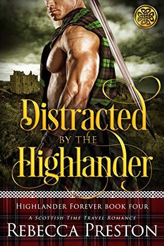 Distracted By The Highlander (Highlander Forever, #4)