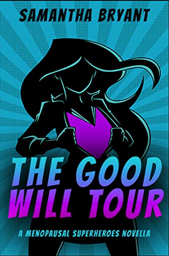 The Good Will Tour (Menopausal Superheroes #2.5)