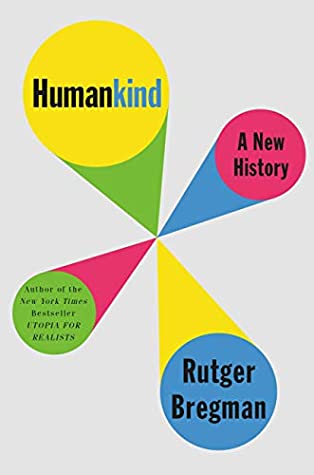 Humankind: A Hopeful History by Rutger Bregman  Goodreads