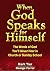 When God Speaks for Himself: The Words of God You'll NEVER Hear in Church or Sunday School