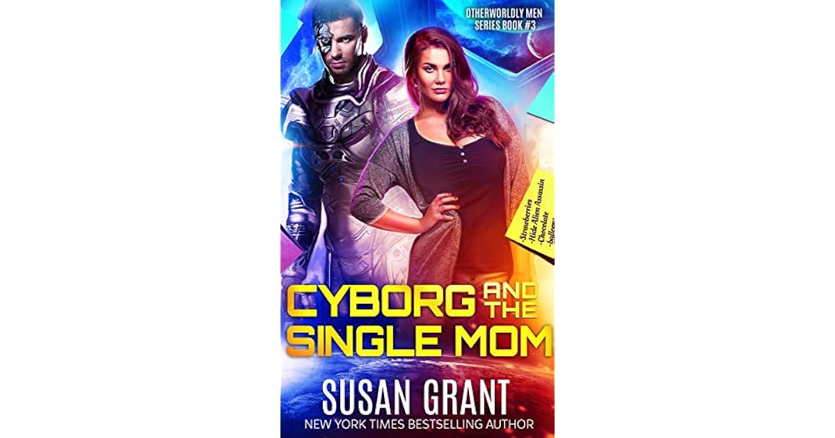 Cyborg And The Single Mom Otherworldly Men 3 By Susan Grant
