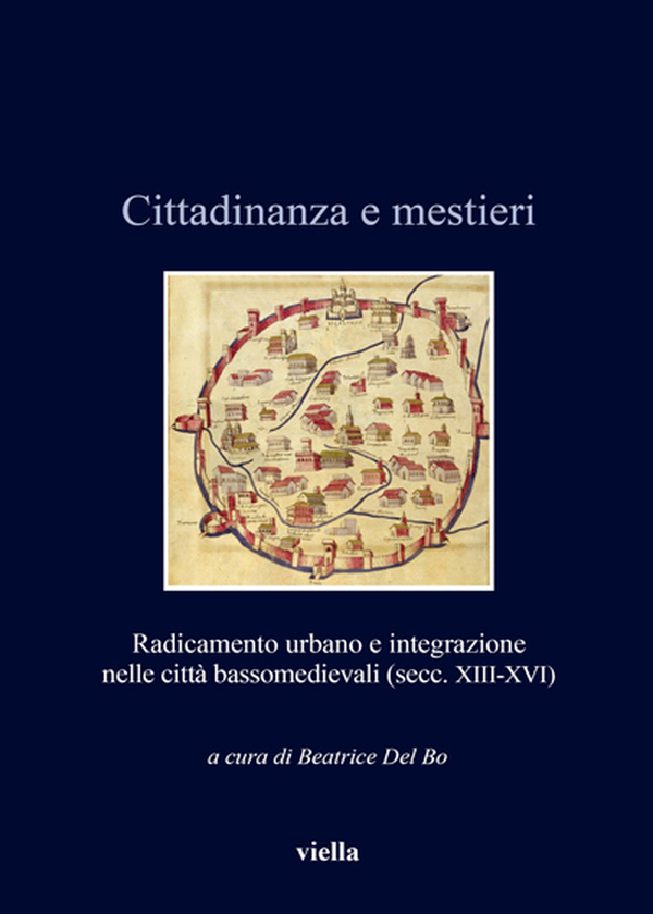 Cittadinanza e mestieri: Radicamento urbano e integrazione nelle città bassomedievali
