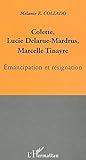 Colette, Lucie Delarue-Mardrus, Marcelle Tinayre: émancipation et résignation