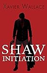 Shaw Initiation Shaw Initiation