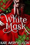 White Mask by Kate Avery Ellison
