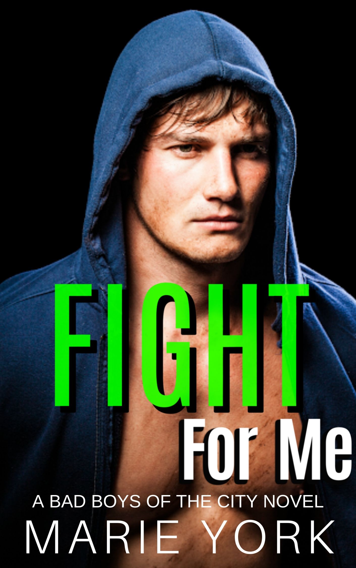 Fight For Me (A Bad Boys Of The City Novel, #2)