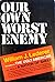 Our Own Worst Enemy