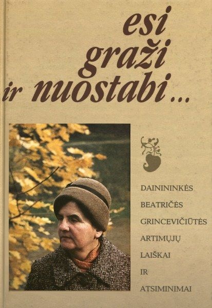 Esi graži ir nuostabi… Dainininkės Beatričės Grincevičiūtės artimųjų laiškai ir atsiminimai