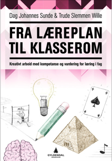Fra læreplan til klasserom : Kreativt arbeid med kompetanse og vurdering for læring i fag