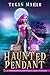 The Haunted Pendant (Paranormal Artifacts #1) by Tegan Maher