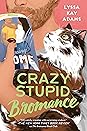 Crazy Stupid Bromance (Bromance Book Club, #3)