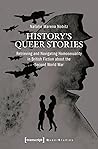 History's Queer Stories: Retrieving and Navigating Homosexuality in British Fiction about the Second World War