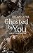 Ghosted by You (Ghost U, #1)