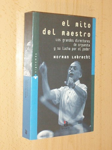El mito del maestro: los grandes directores de orquesta y su lucha por el poder (Hardcover)
