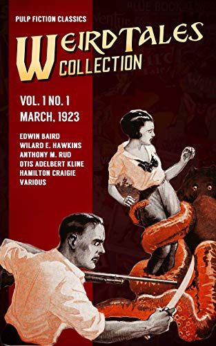 Weird Tales Vol. 1 No. 1, March 1923: Pulp Fiction Classics (Weird Tales Collection)