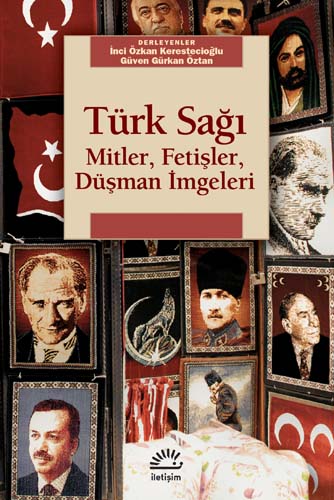 Türk Sağı: Mitler, Fetişler, Düşman İmgeleri (Paperback)