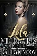 Lola &amp; the Millionaires: Part Two (Sweet Omegaverse, #3) 