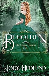 Beholden (The Fairest Maidens, #1)