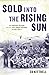 Solo Into the Rising Sun The Dangerous Missions of a U.S. Navy Bomber Squadron in World War II by Ed Kittrell