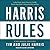Harris Rules: A Real Estate Agent's Practical No-BS Step-by-Step Guide to Finally Becoming Rich and Free (Expanded Edition)